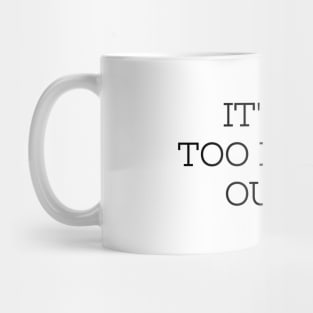 It's Way Too Peopley Outside Mug